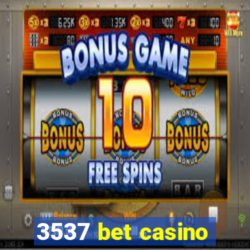 3537 bet casino